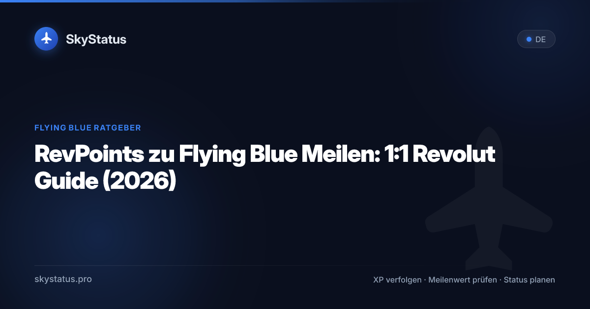 RevPoints zu Flying Blue Meilen: 1:1 Revolut Guide (2026)