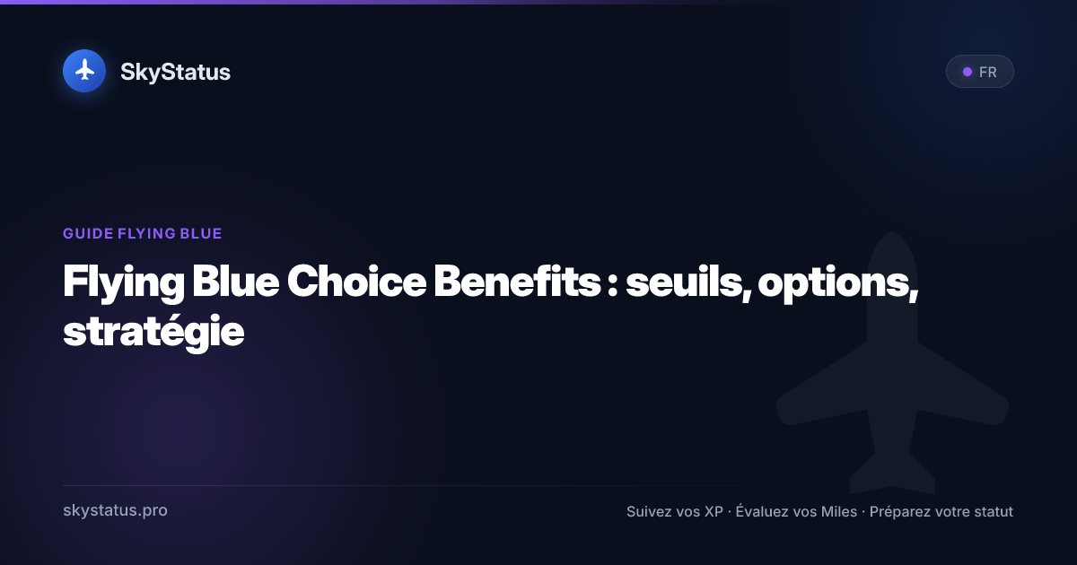 Flying Blue Choice Benefits : seuils, options, stratégie